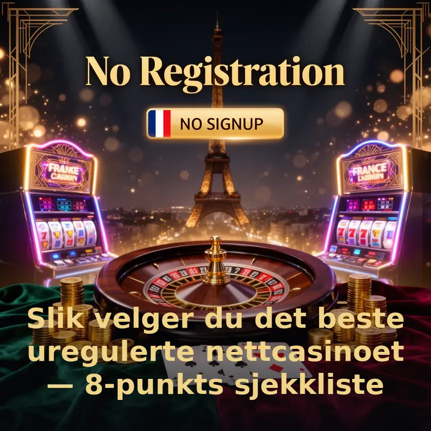 Slik velger du det beste uregulerte nettcasinoet — 8-punkts sjekkliste
